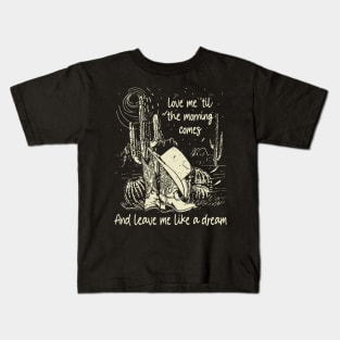 Love Me 'Til The Morning Comes And Leave Me Like A Dream Cowgirl Hat Western Kids T-Shirt